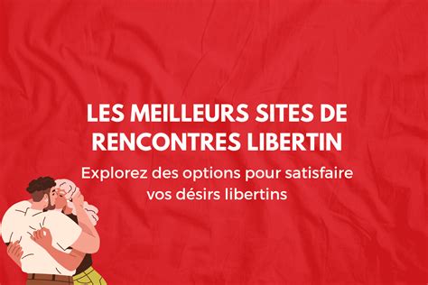 meilleur site libertinage|Comparatif des meilleurs sites libertins en 2024